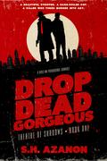 Drop Dead Gorgeous by S.H. Azanon