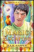 Magic Escaping (Carnival of Mysteries #1) by Kaje Harper