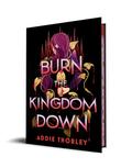 Burn the Kingdom Down by Addie Thorley