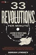 33 Revolutions Per Minute: A History of Protest Songs, from Billie Holiday to Green Day by Dorian Lynskey