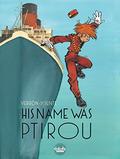 His Name Was Ptirou (Une Aventure de Spirou et Fantasio par... #13) by Yves Sente