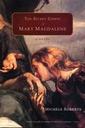 The Secret Gospel of Mary Magdalene by Michèle Roberts
