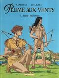 Plume Aux Vents, Tome 3: Beau-Ténébreux (Plume Aux Vents #3) by André Juillard