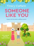 Someone Like You (Swept Away By You #1) by Tracy Corbett