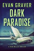 Dark Paradise (Ryan Weller Thriller #5) by Evan Graver