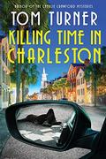 Killing Time in Charleston (Nick Janzek Charleston Mysteries #1) by Tom Turner