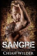 Sangre (Night Rebels Motorcycle Club #6) by Chiah Wilder