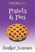 Pistols & Pies (Sweet Bites Book 2) (A Sweet Bites Mystery #2) by Heather Justesen