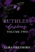 Ruthless Desires Volume Two: A Why Choose Dark Romance (Ruthless Desires #4-6) by Elira Firethorn