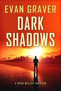 Dark Shadows (Ryan Weller Thriller #4) by Evan Graver