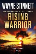 Rising Warrior by Wayne Stinnett