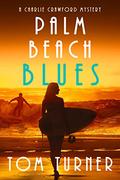 Palm Beach Blues (Charlie Crawford Mystery #9) by Tom Turner
