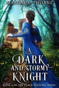 A Dark and Stormy Knight (Peace-Weavers #4) by Margaux Thorne