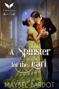 A Spinster for the Earl (The Hale Sisters #3) by Maybel Bardot