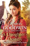 A Daughter's Destiny by Rosie Goodwin