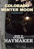 Colorado Winter Moon (Peakview, Colorado #6) by Jill Haymaker