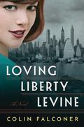 Loving Liberty Levine by Colin Falconer