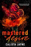 Mastered by Desire by Calista Jayne