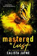 Mastered by Lust by Calista Jayne