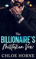 The Billionaire's Mistaken Vow: An Age Gap Forced Proximity Romance by Chloe Horne