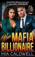 Her Mafia Billionaire by Mia Caldwell
