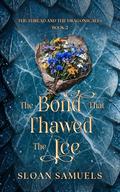The Bond That Thawed the Ice by Sloan Samuels