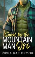 Saved by the Mountain Man Orc: A Bite-Sized Monster Romance by Pippa Rae Brook