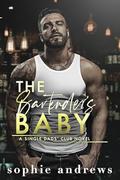 The Bartender's Baby (Single Dads' Club #4) by Sophie Andrews