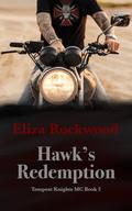 Hawk's Redemption : A Tempest Knight’s MC Bad Boy/Good Girl, Grumpy/Sunshine Insta-Love Romance by Eliza Rockwood