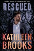 Rescued (Shadows Landing: The Townsends #3) by Kathleen Brooks