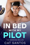 In Bed With My Pilot by Cat Santos