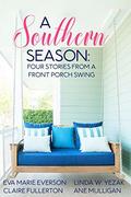 A Southern Season: Stories from a Front Porch Swing by Eva Marie Everson