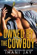 Owned By The Cowboy: A Single Mom, Second Chance, Cowboy Romance by Imani Jay