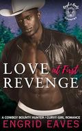 Love at First Revenge : A Cowboy Bounty Hunter / Curvy Girl Romance (Rough & Ready Country #14) by Engrid Eaves
