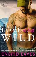 Love at First Wild : A Grumpy Curvy Girl / Ex-Military Mountain Man Romance (Rough & Ready Country #12) by Engrid Eaves