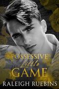 Possessive Little Game by Raleigh Ruebins