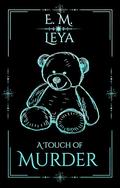 A Touch of Murder (Touched #1) by E.M. Leya