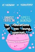 The Banning of Bath Bombs (The Tribulations of Ross Young, Supernat PA #1) by A.J. Sherwood