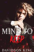 Mine to Keep (Saint Brothers #3) by Davidson King