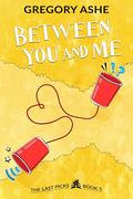 Between You and Me (The Last Picks #5) by Gregory Ashe