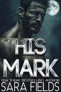 His Mark (Alphas of the Rocky Mountains #2) by Sara Fields
