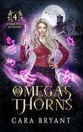 Omega's Thorns (Fairhaven Academy #4) by Cara Bryant