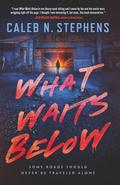 What Waits Below by Caleb N. Stephens