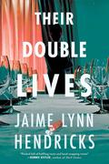Their Double Lives by Jaime Lynn Hendricks