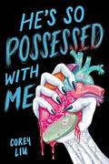 He's So Possessed with Me by Corey Liu